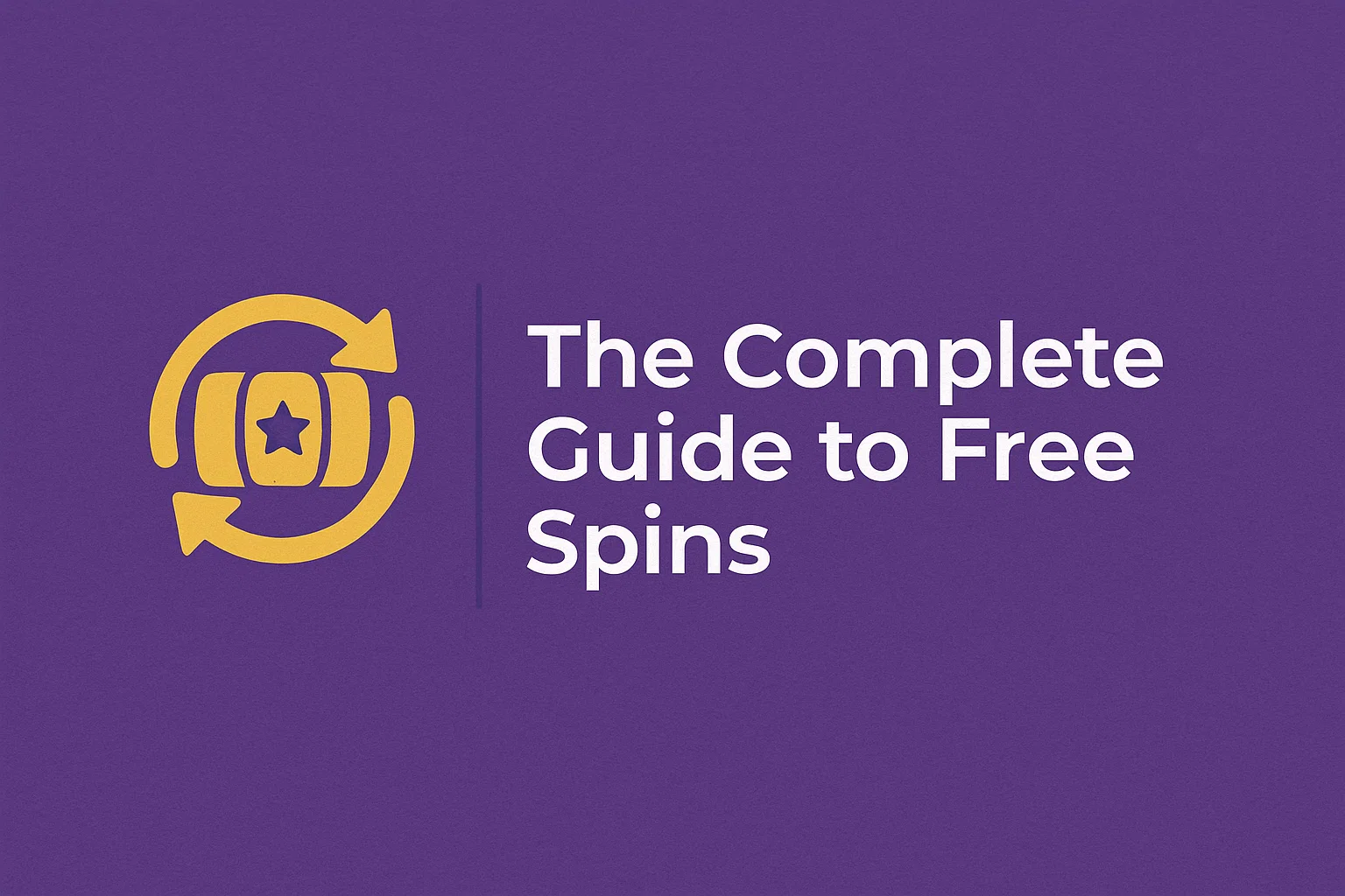 The Complete Guide to Free Spins