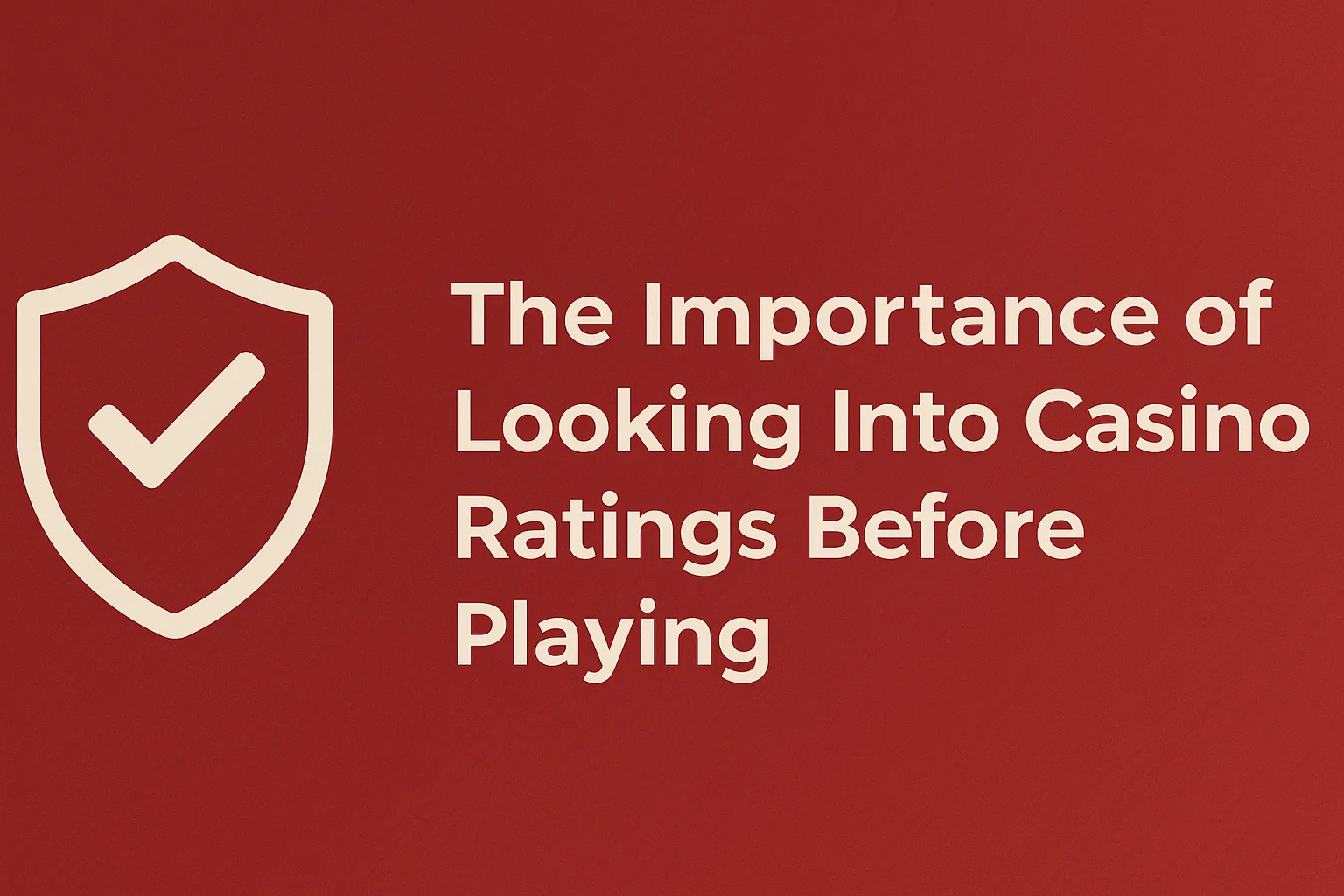 The Importance of Looking Into Casino Ratings Before Playing
